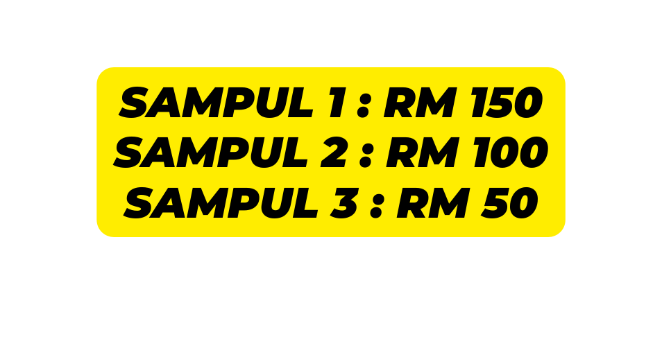 SAMPUL 1 RM 150 SAMPUL 2 RM 100 SAMPUL 3 RM 50